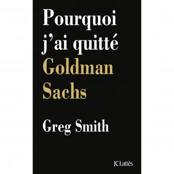 Pourquoi j'ai quitté Goldman Sachs