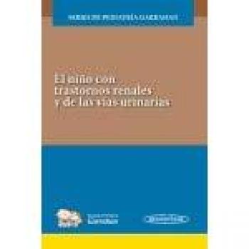 EL NIÑO CON TRASTORNOS RENALES Y DE LAS VÍAS URINARIAS. SERIES DE PEDIATRÍA GARRAHAN