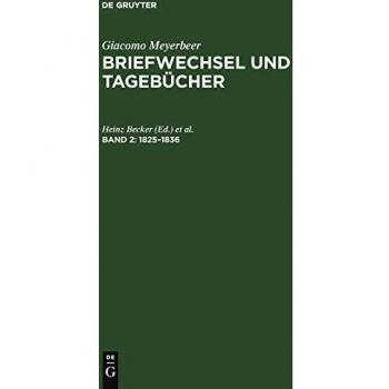 Briefwechsel und Tagebücher, 5 Bde., Bd.2, 1825-1836 (Giacomo Meyerbeer: Briefwechsel und Tagebücher)