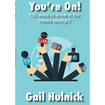 You're On! 100 Ways to Shine in the Media Spotlight