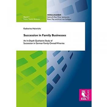 Succession in Family Businesses: An In-Depth Qualitative Study of Succession in German Family-Owned Wineries