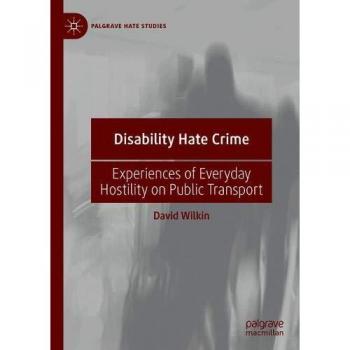 Disability Hate Crime: Experiences of Everyday Hostility on Public Transport