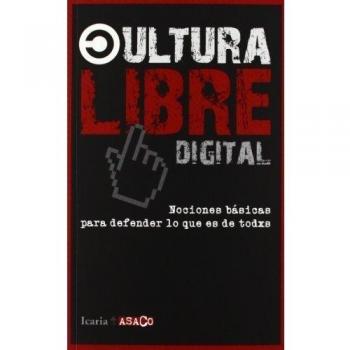Cultura libre digital: Nociones básicas para defender lo que es de todos (Tapa blanda).