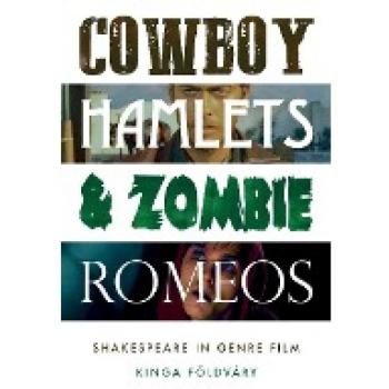 Cowboy Hamlets and Zombie Romeos : Shakespeare in Genre Film