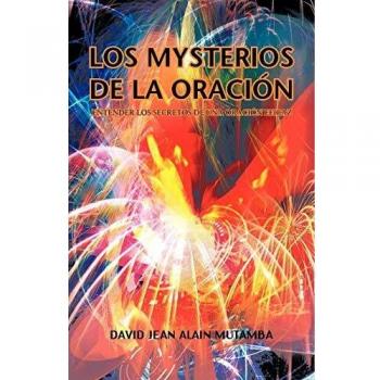 Los Mysterios De La Oración: Entender Los Secretos De Una Oración Efficaz: Entender Los Secretos de Una Oracion Efficaz