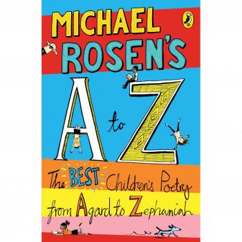 Michael Rosen’s A-Z: The best children’s poetry from Agard to Zephaniah