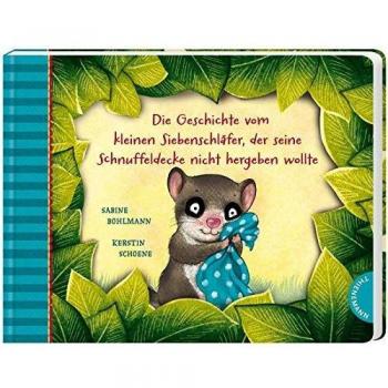 Der kleine Siebenschläfer 3: Die Geschichte vom kleinen Siebenschläfer, der seine Schnuffeldecke, Libro per bambini di Sabine Bohlmann