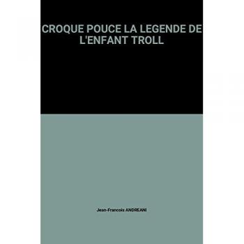 CROQUE POUCE LA LEGENDE DE L'ENFANT TROLL