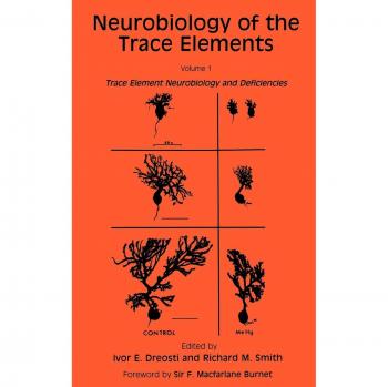 Smith, Richard M.: Neurobiology of the Trace Elements
