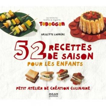 52 recettes de saison pour les enfants : Petit atelier de création culinaire