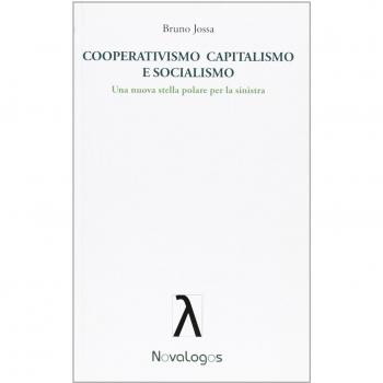 Cooperativismo, capitalismo e socialismo. Una nuova stella polare per la sinistra