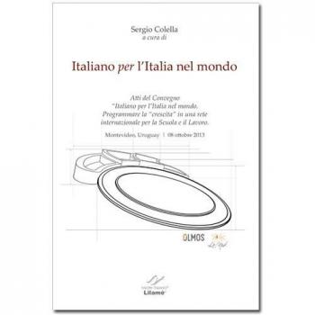 Italiano per l'Italia nel mondo. Atti del Congresso 2013 «Programmare la crescita in una rete internazionale per la Scuola e il lavoro». Ediz. multilingue