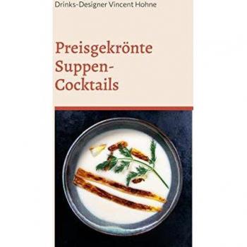 Preisgekrönte Suppen-Cocktails