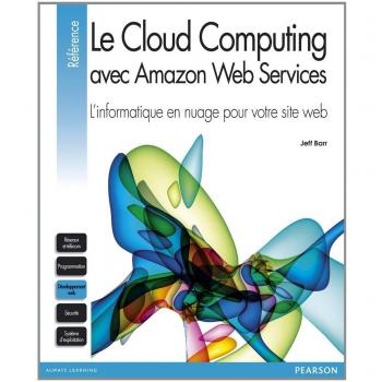 Le Cloud Computing avec Amazon Web Services : L'informatique en nuage pour votre site web