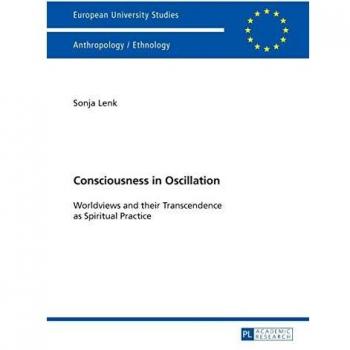 Consciousness in Oscillation: Worldviews and their Transcendence as Spiritual Practice