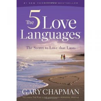 The 5 Love Languages: The Secret to Love That Lasts