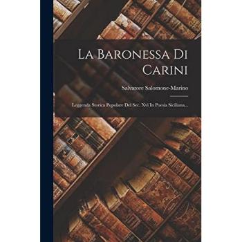 La Baronessa Di Carini: Leggenda Storica Popolare Del Sec. Xvi In Poesia Siciliana, Belletristik von Salvatore Salomone-Marino