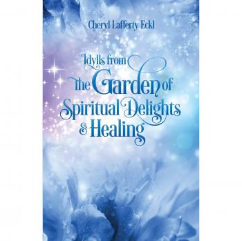 Idylls from the Garden of Spiritual Delights & Healing