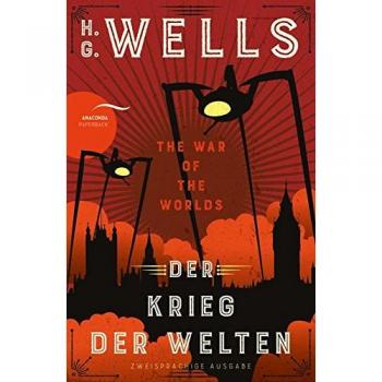 Der Krieg der Welten / The War of the Worlds: Deutsch Englisch Zweisprachige Lektüre / Parallel gesetzter Text / Klassiker im Original lesen