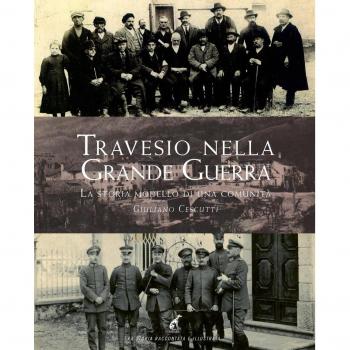 Travesio nella grande guerra. La storia modello di una comunità