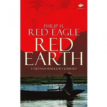 Red Earth : A Vietnam Warrior's Journey, by Philip H. H. Red Eagle