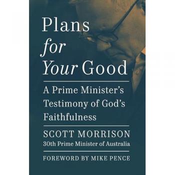 Plans For Your Good : A Prime Minister's Testimony of God's Faithfulness