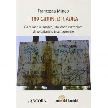 I centottantanove giorni di Laura. Da Milano al Kosovo, una storia esemplare di volontariato internazionale