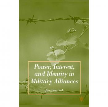 Power, Interest, and Identity in Military Alliances