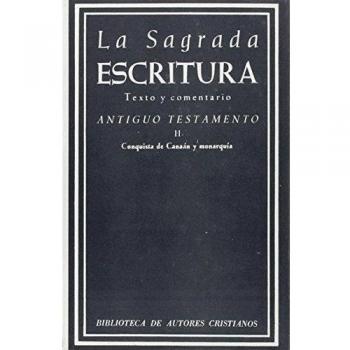 La sagrada escritura. Antiguo testamento. Ii: conquista de canaán y monarquía (josué, jueces, rut, samuel, reyes y crónicas)