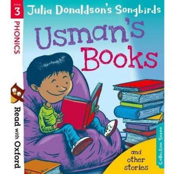 READ WITH OXFORD: STAGE 3: JULIA DONALDSON'S SONGBIRDS: USMAN'S BOOKS AND OTHER STORIES