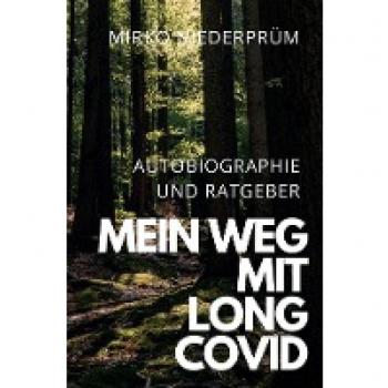 Mein Weg mit Long Covid: Autobiographie und Ratgeber