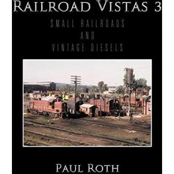 Railroad Vistas 3: Small Railroads and Vintage Diesels
