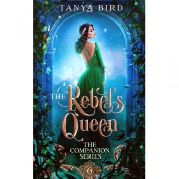 Bird, Tanya: The Rebel's Queen