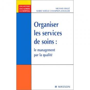Organiser les services de soins : le management par la qualité