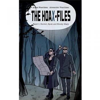 Alexa Waschkau The Hoax-Files: Band 1: Horror, Spuk Und Bloody Mary