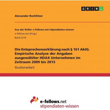 Die Entsprechenserklärung nach § 161 AktG. Empirische Analyse der Angaben ausgewählter HDAX Unternehmen im Zeitraum 2009 bis 2015