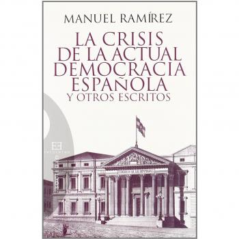 La crisis de la actual democracia española y otros escritos (Tapa blanda).