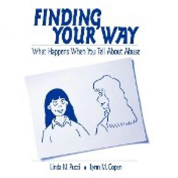 Finding Your Way: What Happens When You Tell About Abuse (Interpersonal Violence: The Practice Series)
