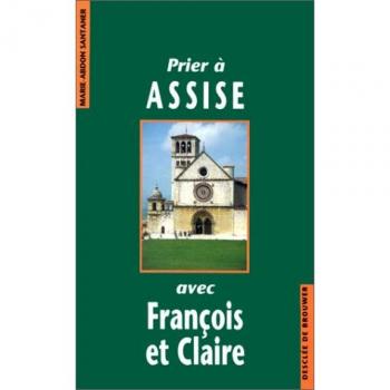 Prier a assise avec francois et claire