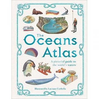 The Oceans Atlas A Pictorial Guide to the World's Waters