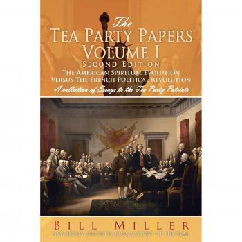 Miller, Bill: The Tea Party Papers Volume I Second Edition