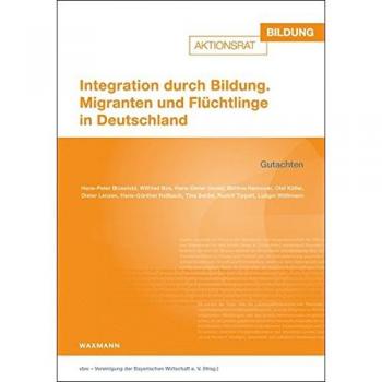 Integration durch Bildung: Migranten und Flüchtlinge in Deutschland