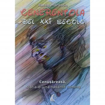 Cenerentola del XXI secolo. Cenusareasa, storia di una badante romena