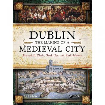 Dublin: The Making of a Medieval City Paperback