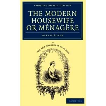 The Modern Housewife or Menagere: Comprising Nearly One Thousand Receipts For The Economic And Judicious Preparation Of Every Meal Of The Day ...