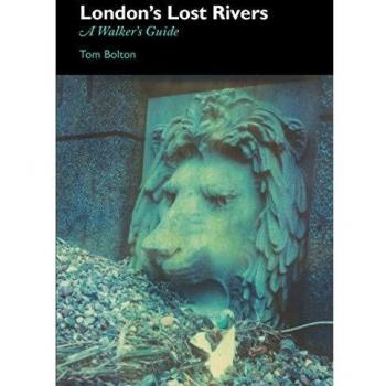 London's Lost Rivers: A Walker's Guide