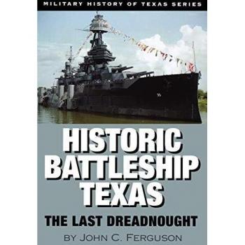 Historic Battleship Texas: The Last Dreadnought (Military History of Texas)