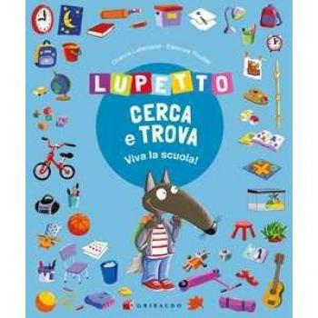 Lupetto cerca e trova. Viva la scuola! Amico lupo
