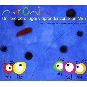 MIRONINS. UN LIBRO PARA JUGAR Y APRENDER CON JOAN MIRÓ.