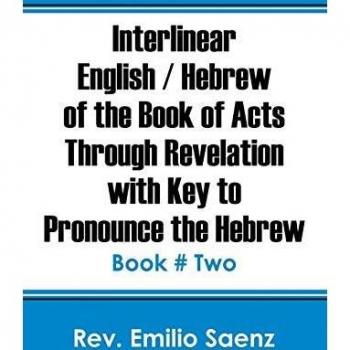 Interlinear English / Hebrew of the Book of Acts Through Revelation with Key to Pronounce The Hebrew